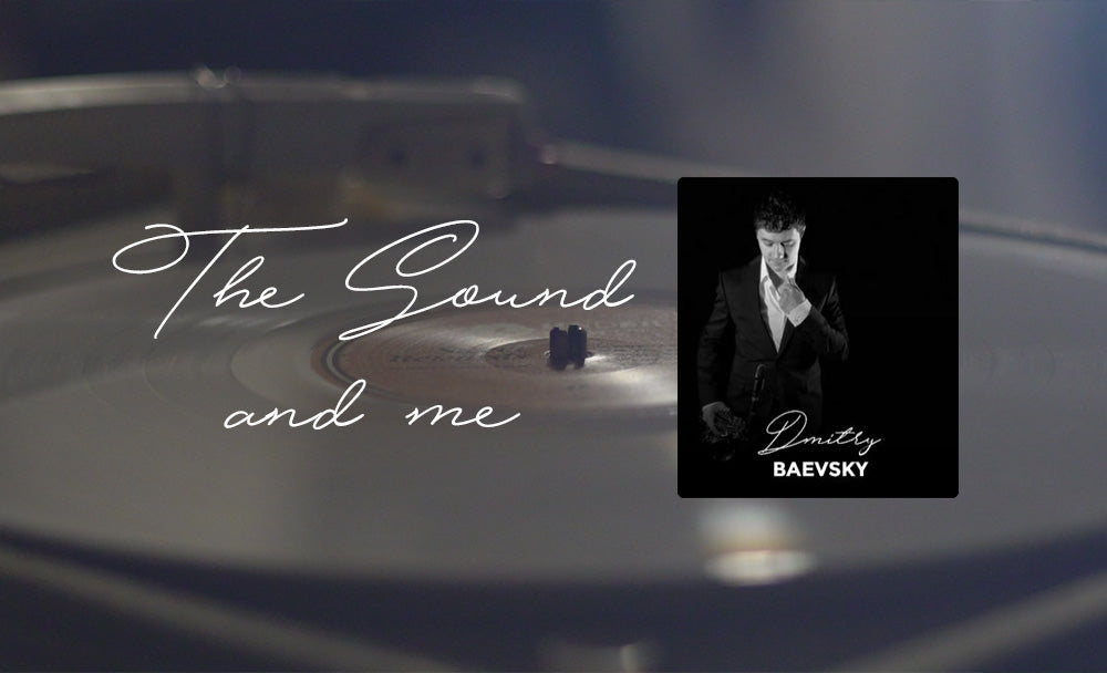 The Sound and me #09 avec Dmitry Baevsky